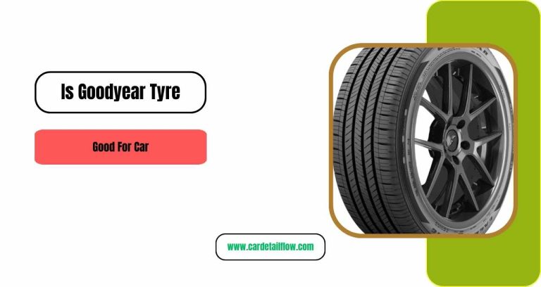 Is Goodyear Tyre Good For Car