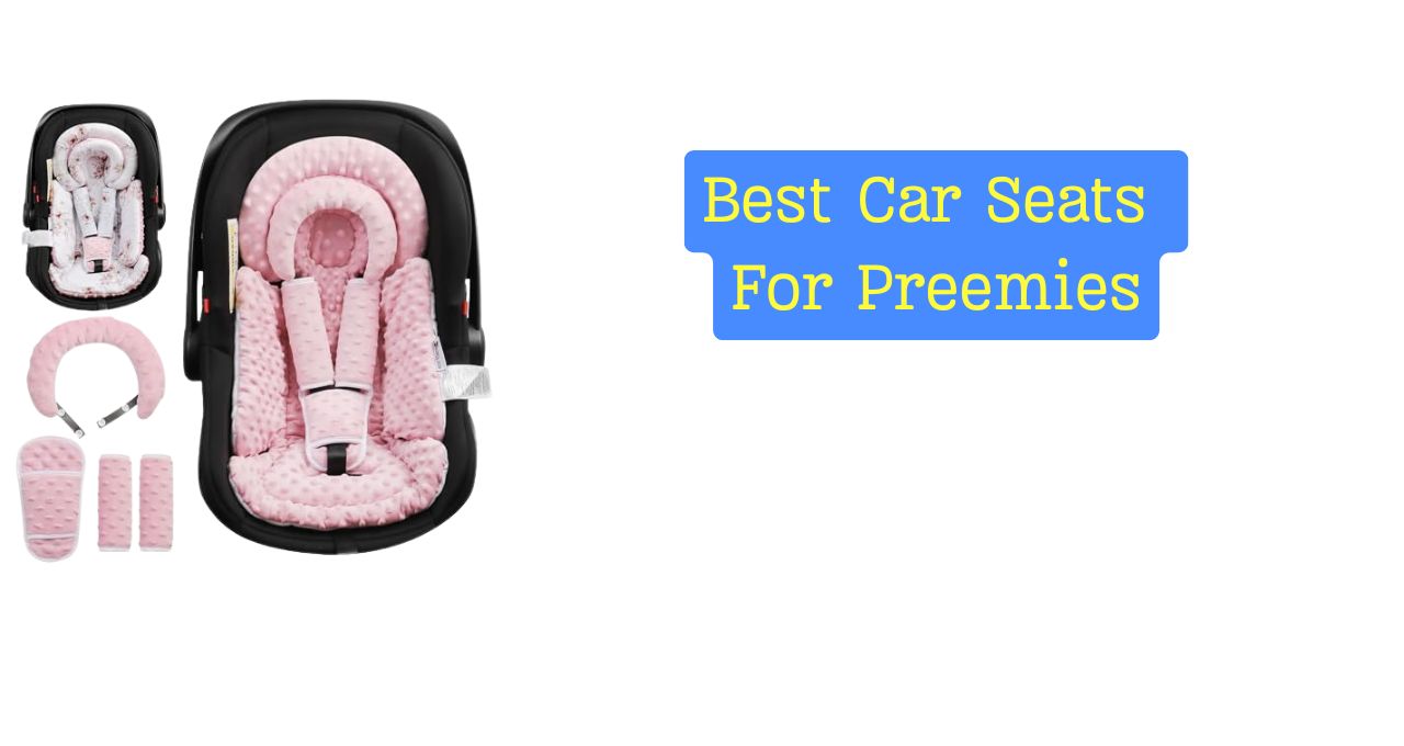 Best Car Seats For Preemies